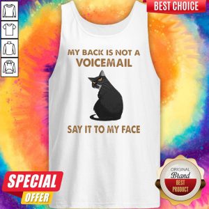 My Back Is Not A Voicemail Say It To My Face Tank Top