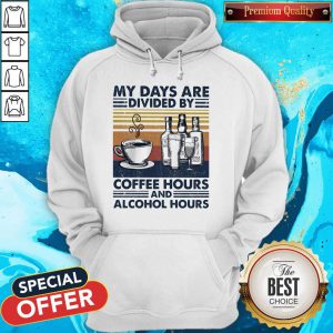 My Days Are Divided By Coffee Hours And Alcohol Hours Vintage Hoodie