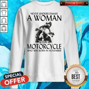 Never Underestimate A Woman With Morocrycle Who Was Born In November Sweatshirt