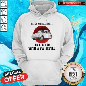 Never Underestimate An Old Man With A VW Beetle Hoodie