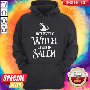 Not Every Witch Lives In Salem Hoodie