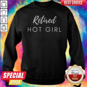Official Retired Hot Girl Sweatshirt