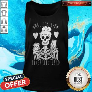 Omg I’m Like Literally Dead Tank Top