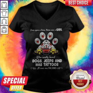 Once Upon A Time There Was A Girl Who Really Loved Dogs Jeeps And Has Tattoos V-neck