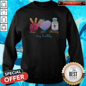 Peace Love Pharmacy Stay Healthy Sweatshirt