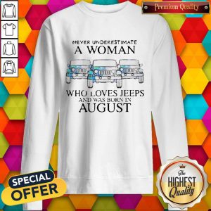 Pisces Never Underestimate A Woman Who Loves Jeeps And Was Born In August Sweatshirt