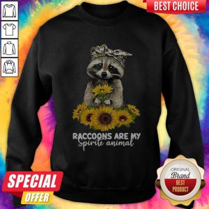 Raccoons Are My Spirit Animals Sweatshirt
