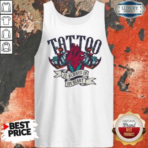 Tattoo Is Always In My Heart Tank Top