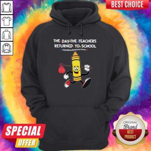 The Day The Teachers Returned To School #2020pandemicsurvivors Hoodie
