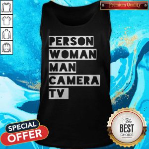 Trump Funny Person Woman Man Camera TV Tank Top