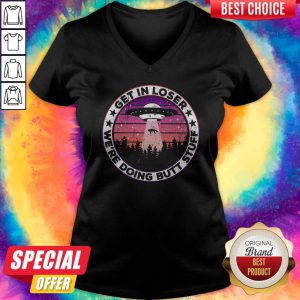 UFO Get In Loser We're Doing Butt Stuff Vintage V-neck