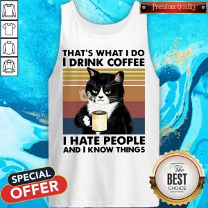 Cat Drink That'S What I Do I Drink Coffee I Hate People And I Know Things Vintage Retro tank Top