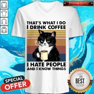Cat Drink That'S What I Do I Drink Coffee I Hate People And I Know Things Vintage Retro v-neck