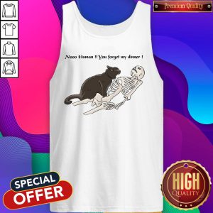 Cat Nooo Human You Forget My Dinner Tank Top