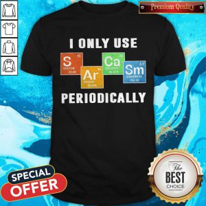 Color Chemistry I Only Use Periodically Shirt