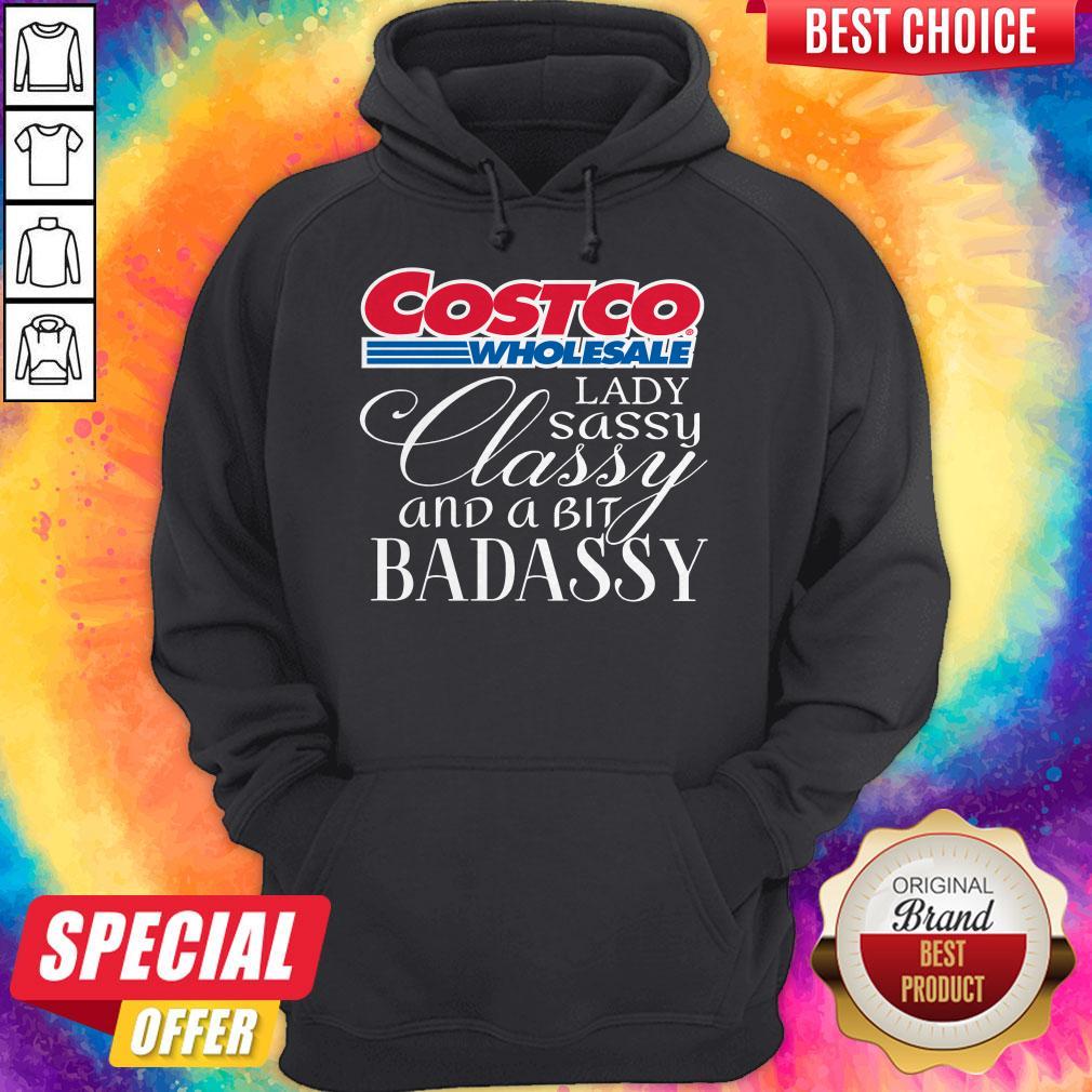 Costco Wholesale Lady Sassy Classy And A Bit Badassy Shirt