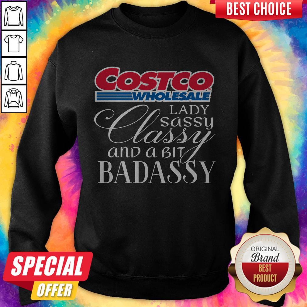 Costco Wholesale Lady Sassy Classy And A Bit Badassy Shirt