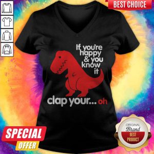 Dinosaur If You’re Happy And U Know It Clap Your Oh v-neck