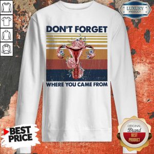 dont-forget-where-you-came-from sweatshirt