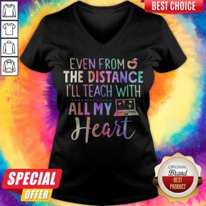 Even From The Distance I’ll Teach With All My Heart Colors v-neck