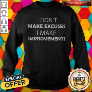 I Don'T Make Excuses I Make Improvements Classic sweatshirt