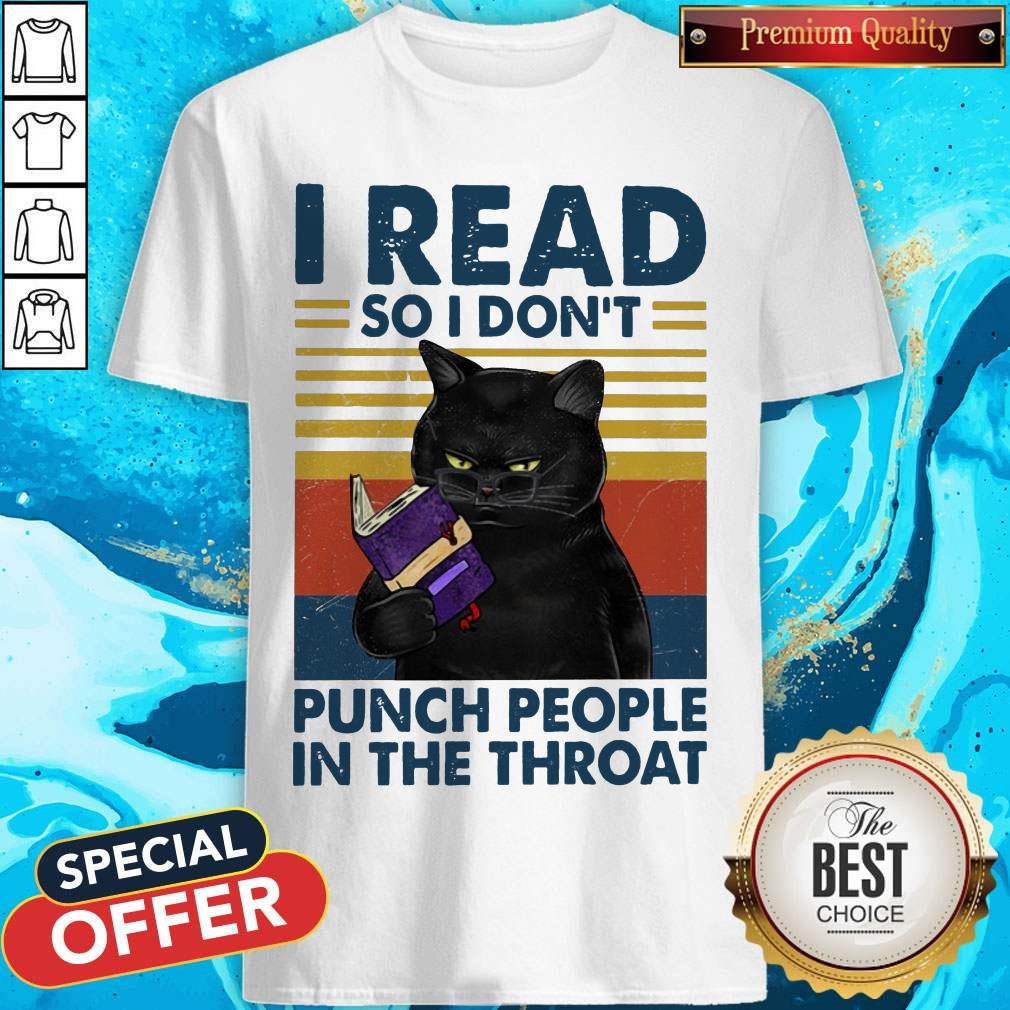I Read So I Don't Punch People In The Throat Shirt
