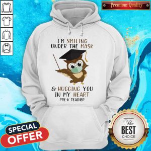 im-smiling-under-the-mask-and-hugging-you-in-my-heart-pre-k-teacher hoodie