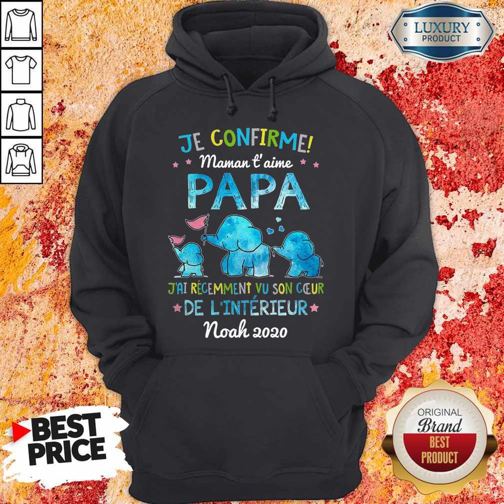 je-confirme-maman-t-aime-papa-jai-recemment-vu-son-ceur-de-linterieur-noah-2020 hoodie Je Confirme Maman T' Aime Papa J'ai Récemment Vu Son Ceur De L'intérieur Noah 2020 hoodie