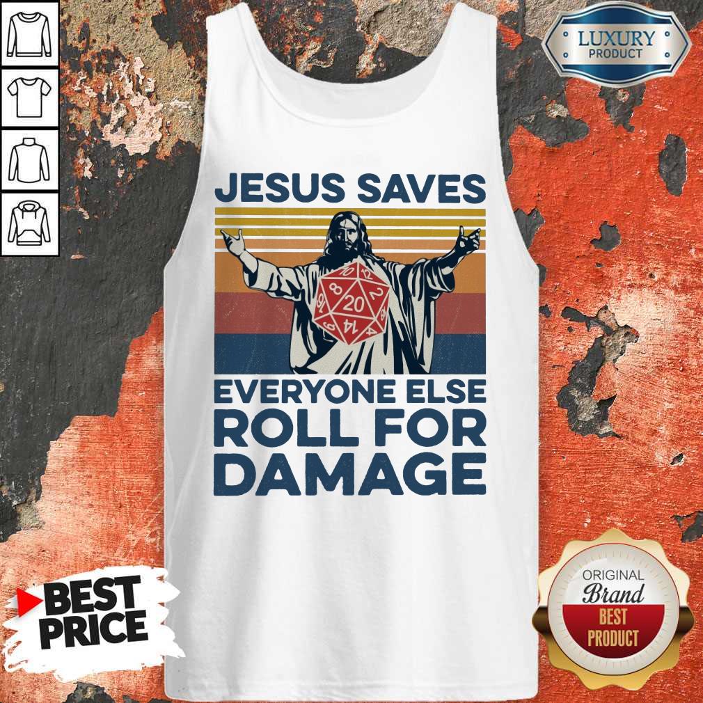 Jesus Saves Everyone Else Roll For Damage Shirt Jesus Saves Everyone Else Roll For Damage tank-top
