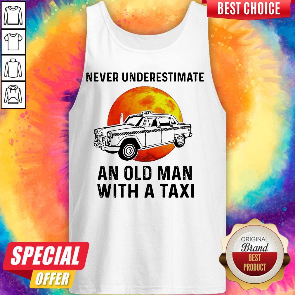Never Underestimate An Old Man With A Taxi Sunset Shirt