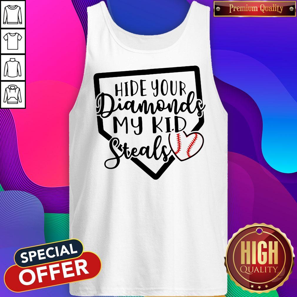 Nice Hide Your Diamonds My Kid Steals Baseball Heart Shirt