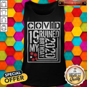 Official Covid 19 Ruined My Birthday 2020 tank-top