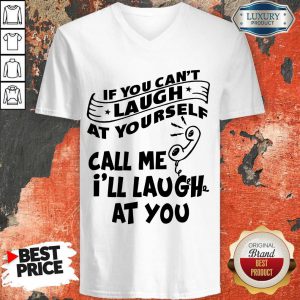 official-if-you-cant-laugh-at-yourself-call-me-ill-laugh-at-you v-neck