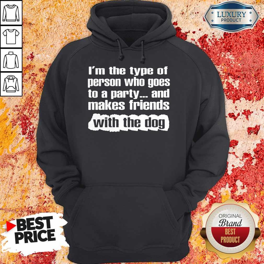 official-im-the-type-of-person-who-goes-to-a-party-and-makes-friends-with-the-dog- hoodie Official I’m The Type Of Person Who Goes To A Party And Makes Friends With The Dog hoodie