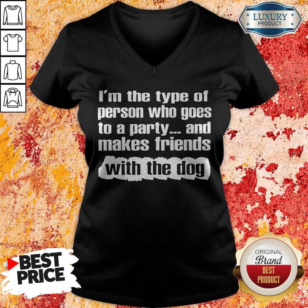 official-im-the-type-of-person-who-goes-to-a-party-and-makes-friends-with-the-dog- v-neck Official I’m The Type Of Person Who Goes To A Party And Makes Friends With The Dog v-neck