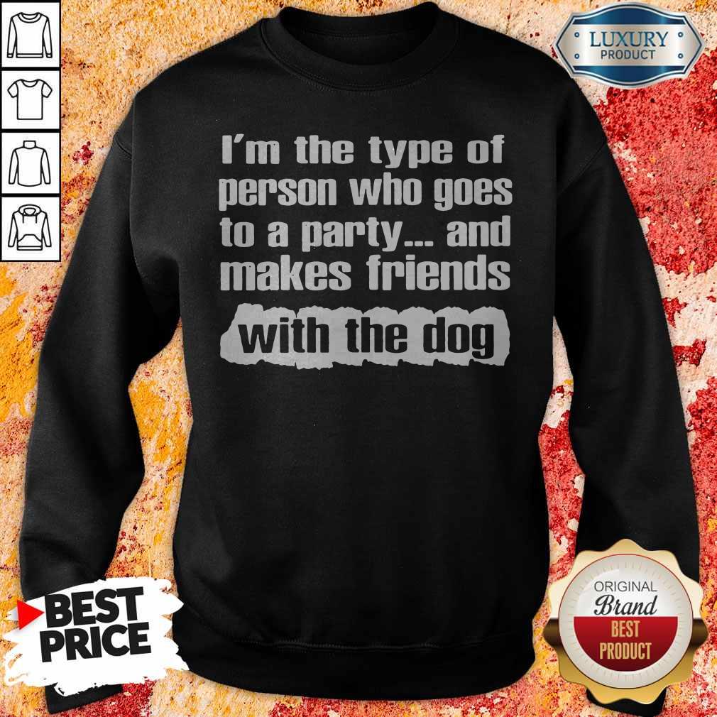 official-im-the-type-of-person-who-goes-to-a-party-and-makes-friends-with-the-dogsweatshirt Official I’m The Type Of Person Who Goes To A Party And Makes Friends With The Dog sweatshirt