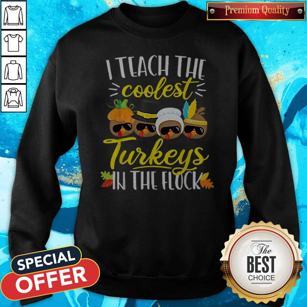 Official Thanksgiving Teacher Teach The Coolest Turkeys In The Flock Shirt