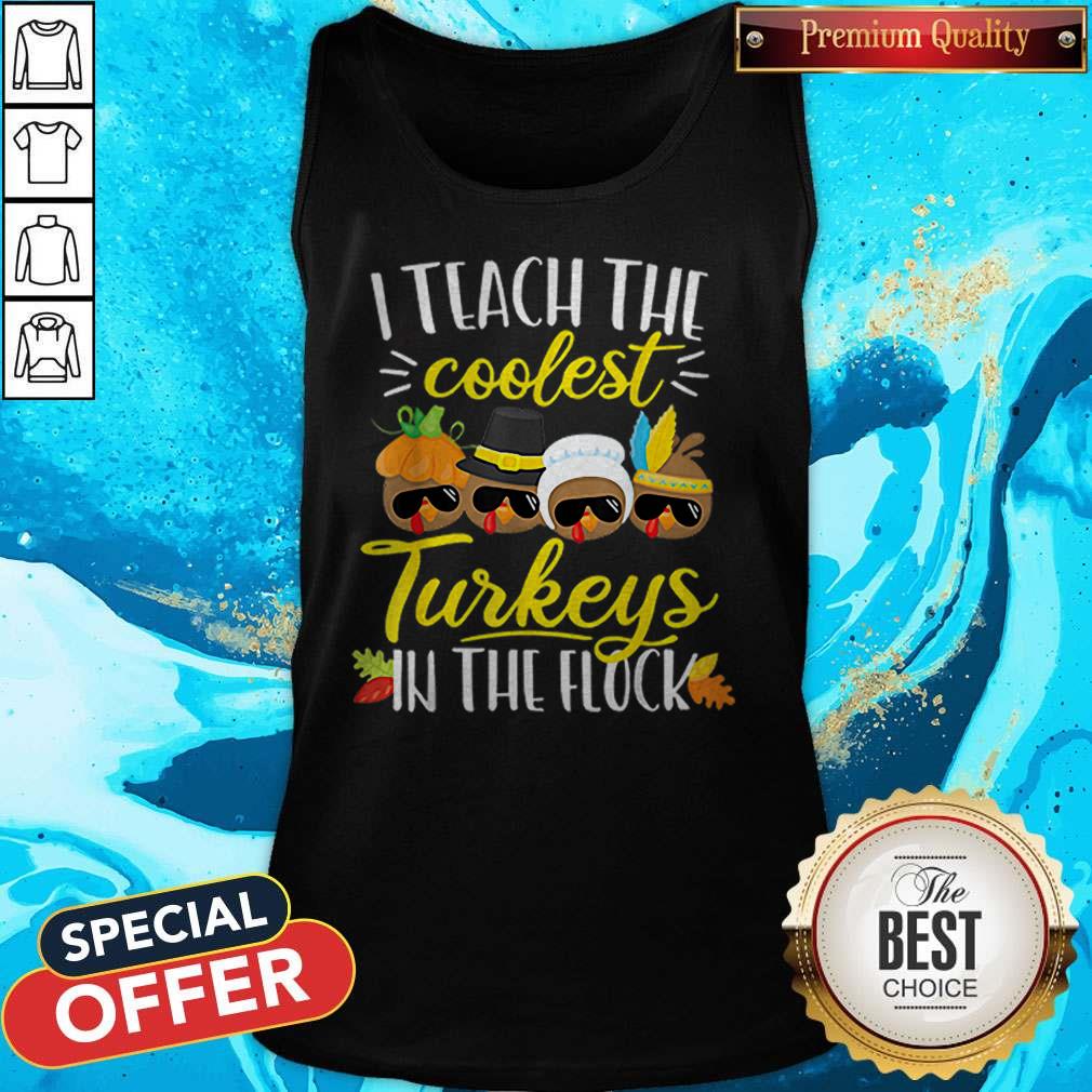 Official Thanksgiving Teacher Teach The Coolest Turkeys In The Flock Shirt