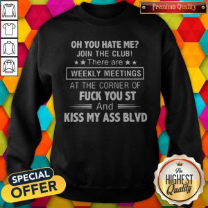 oh-you-hate-me-join-the-club-there-are-weekly-meetings-at-the-sweatshirt