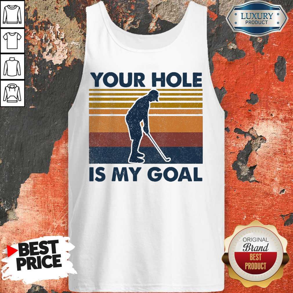 Original You Hole Is My Goal Vintage Shirt