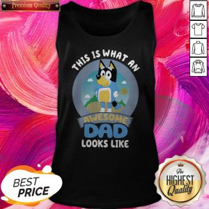 Pretty Bluey This Is What An Awesome Dad Looks Like Tank Top