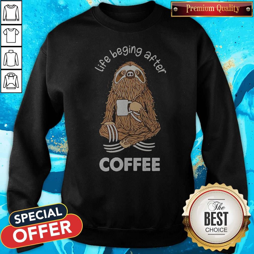 Sloth Life Beging After Coffee Shirt