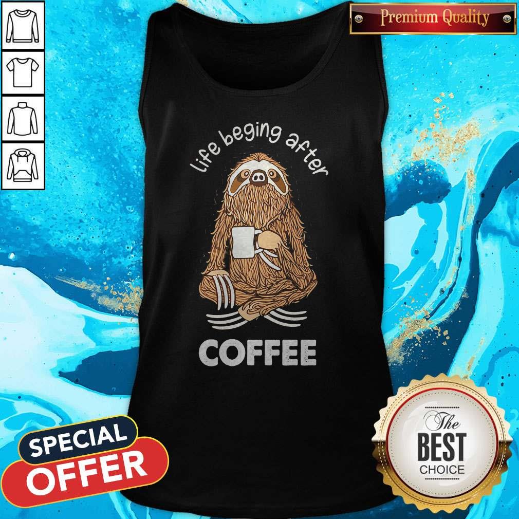 Sloth Life Beging After Coffee Shirt