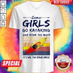 Some Girls Go Kayaking And Drink Too Much Vintage v-neck