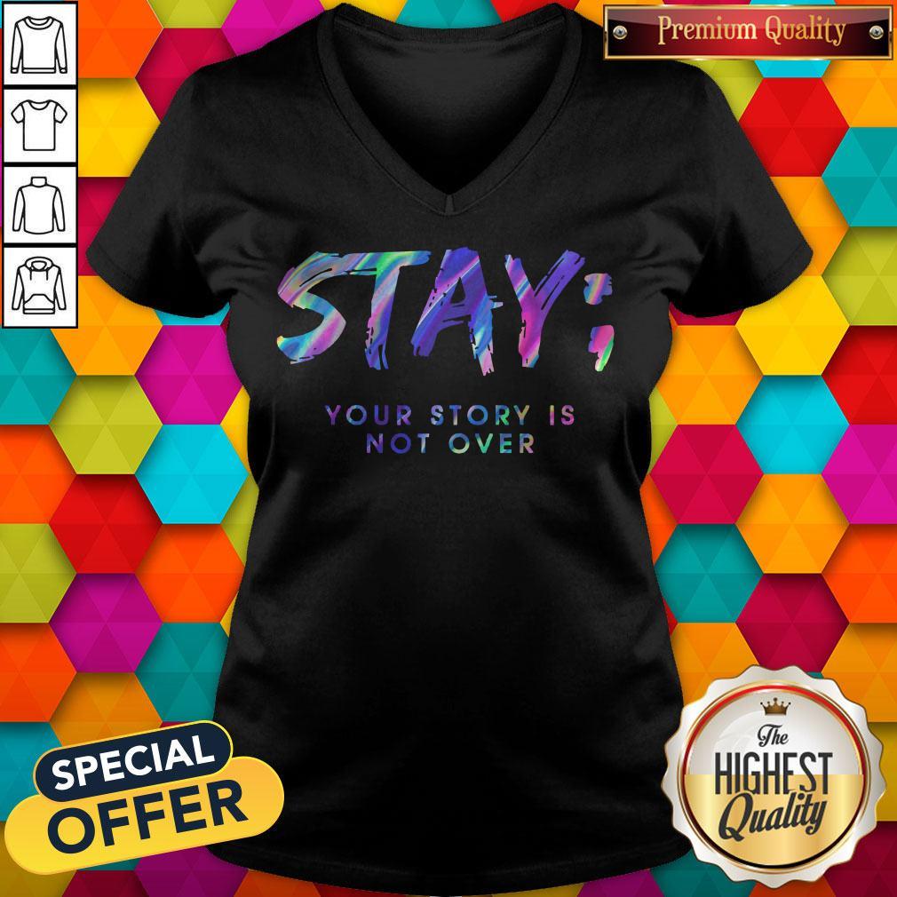 Stay Your Story Is Not Over Shirt