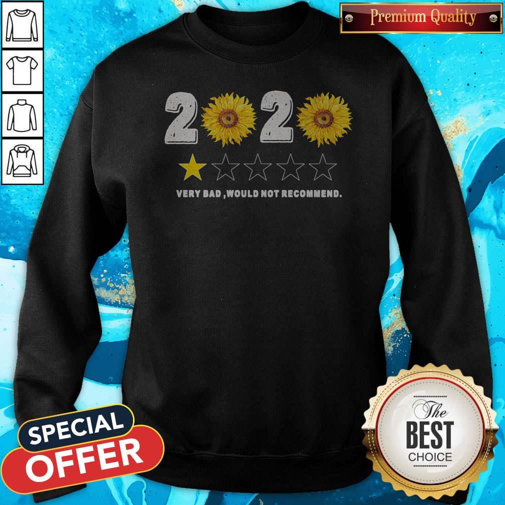 Sunflower 2020 Very Bad Would Not Recommend Shirt