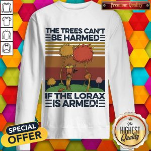 The Trees Can'T Be Harmed If The Lorax Is Armed Vintage Retro sweatshirt