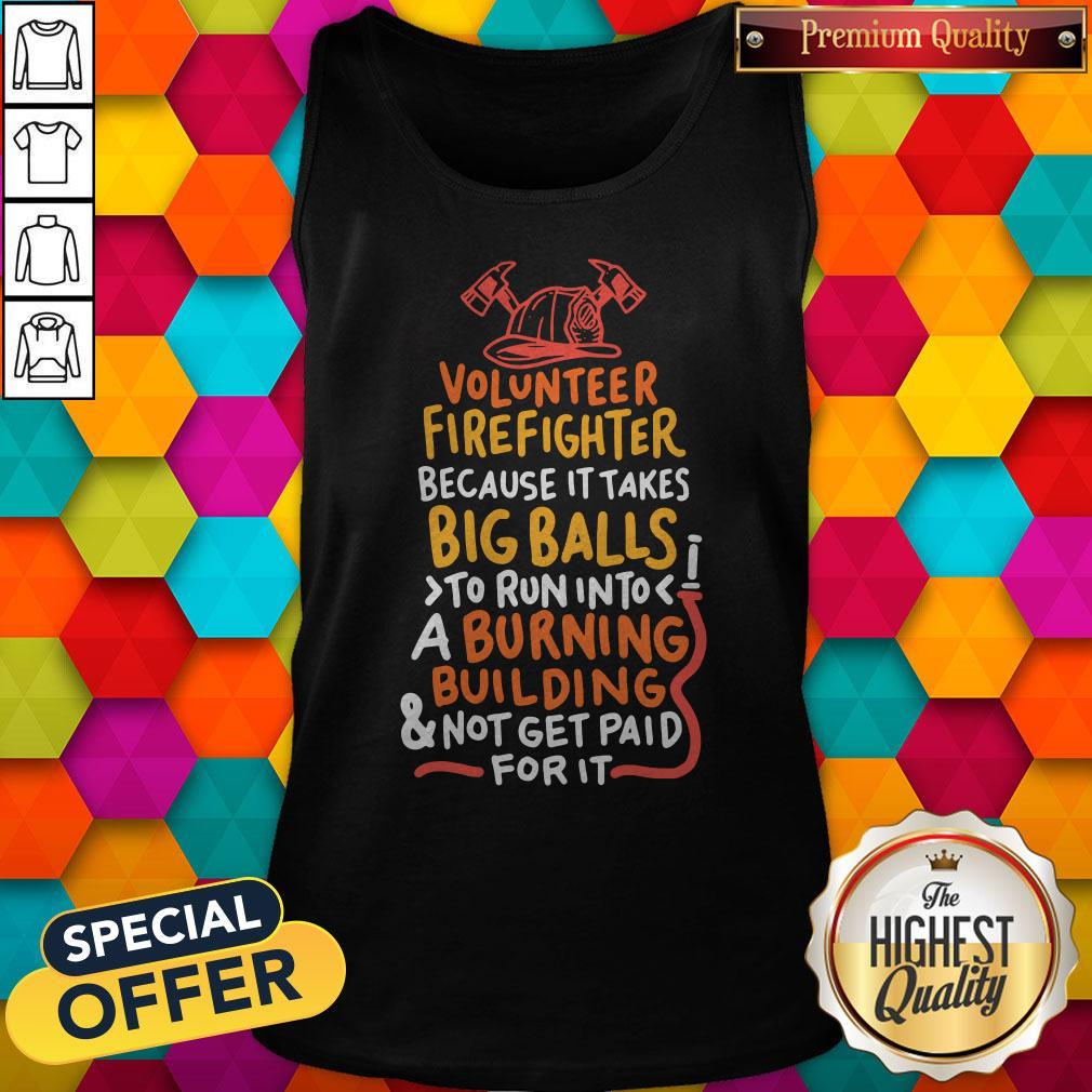 volunteer-firefighter-because-it-takes-big-balls-tank-top