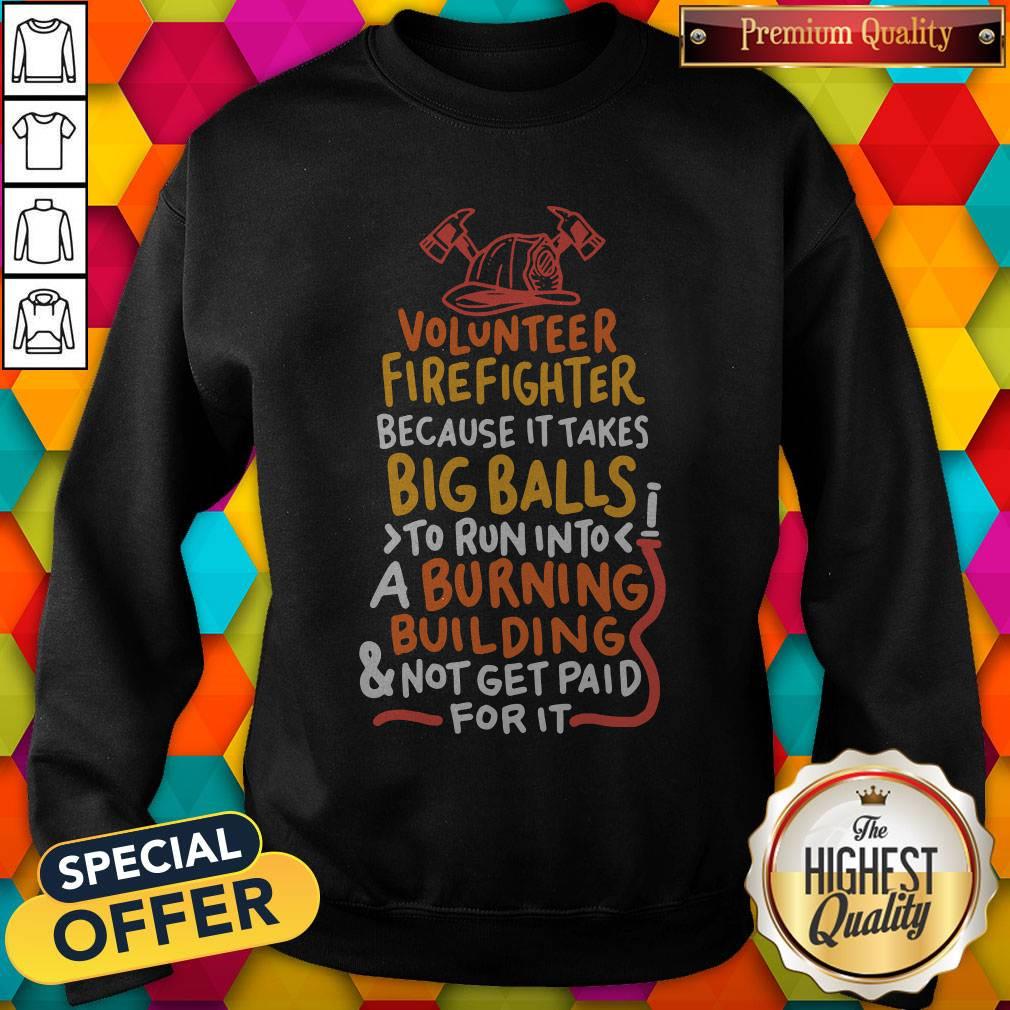 volunteer-firefighter-because-it-takes-big-ballsweatshirt