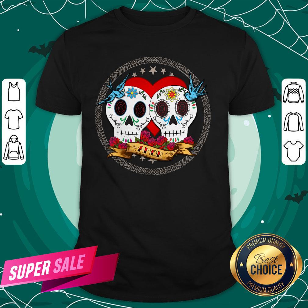 Amor Sugar Skull Couple Dia De Muertos Shirt Amor Sugar Skull Couple Dia De Muertos Shirt